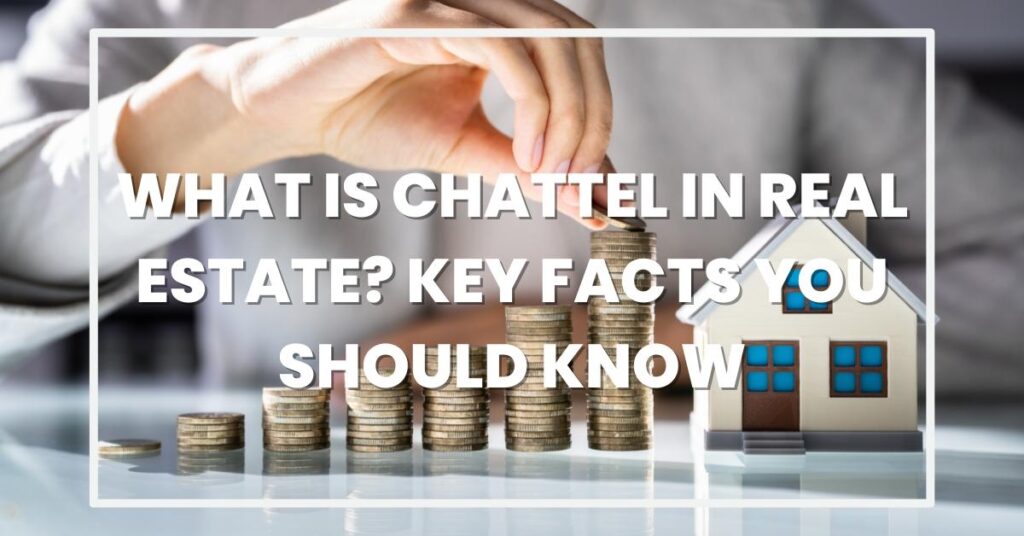 What Is Chattel in Real Estate